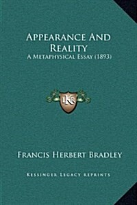 Appearance and Reality: A Metaphysical Essay (1893) (Hardcover)