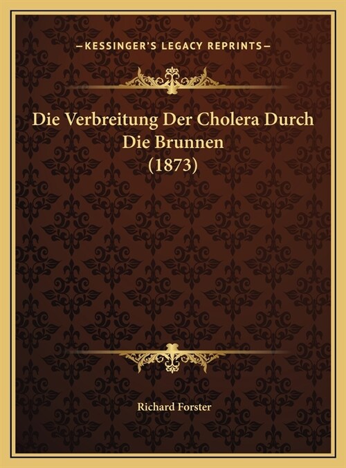 Die Verbreitung Der Cholera Durch Die Brunnen (1873) (Hardcover)