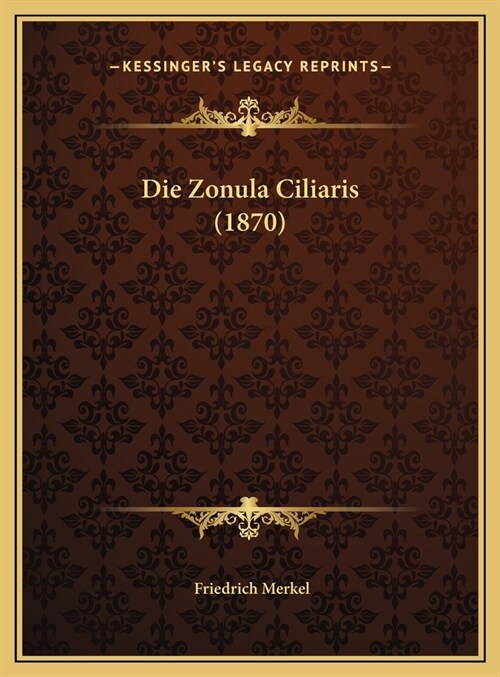 Die Zonula Ciliaris (1870) (Hardcover)