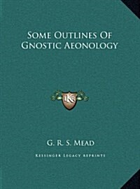 Some Outlines of Gnostic Aeonology (Hardcover)