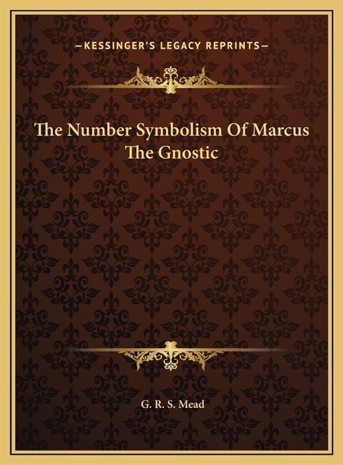 The Number Symbolism Of Marcus The Gnostic (Hardcover)