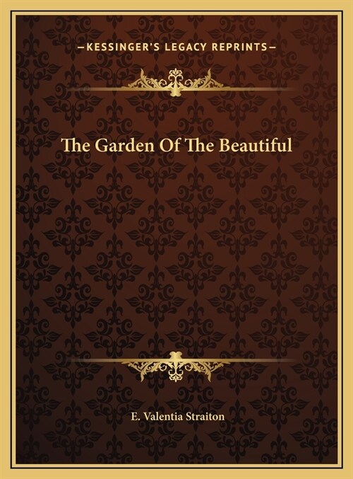 The Garden Of The Beautiful (Hardcover)