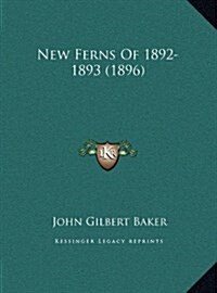 New Ferns of 1892-1893 (1896) (Hardcover)