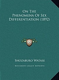 On the Phenomena of Sex Differentiation (1892) (Hardcover)