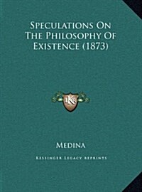 Speculations on the Philosophy of Existence (1873) (Hardcover)