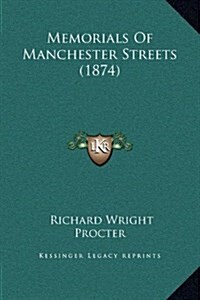 Memorials of Manchester Streets (1874) (Hardcover)