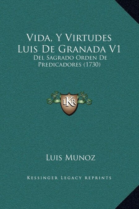 Vida, y Virtudes Luis de Granada V1: del Sagrado Orden de Predicadores (1730) (Hardcover)