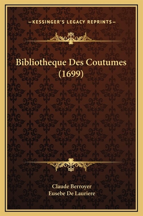 Bibliotheque Des Coutumes (1699) (Hardcover)