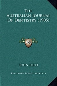 The Australian Journal of Dentistry (1905) (Hardcover)