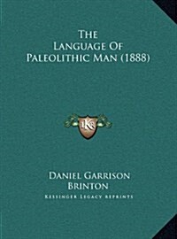 The Language of Paleolithic Man (1888) (Hardcover)