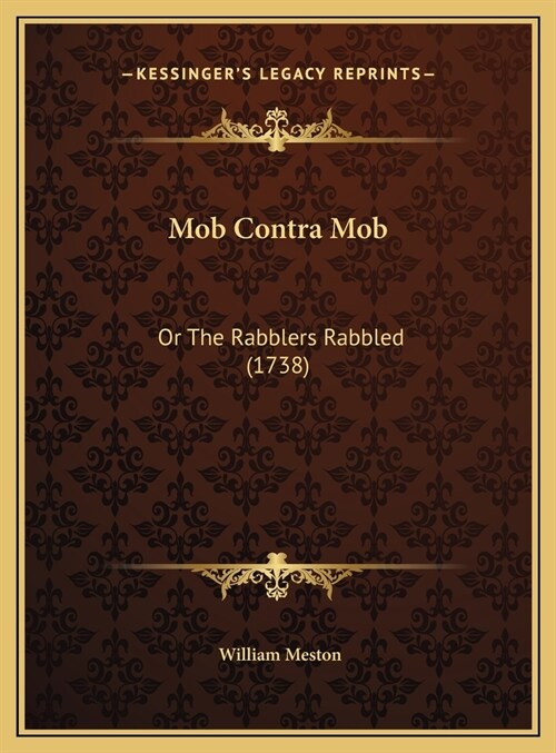 Mob Contra Mob: Or The Rabblers Rabbled (1738) (Hardcover)