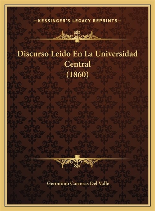 Discurso Leido En La Universidad Central (1860) (Hardcover)
