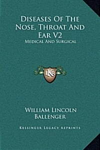 Diseases of the Nose, Throat and Ear V2: Medical and Surgical (Hardcover)