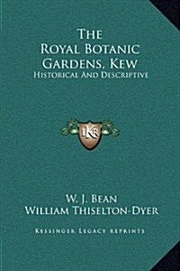 The Royal Botanic Gardens, Kew: Historical and Descriptive (Hardcover)