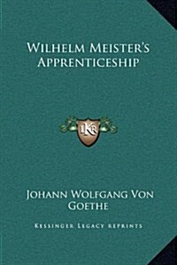 Wilhelm Meisters Apprenticeship (Hardcover)