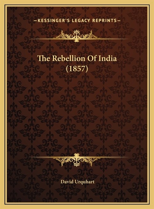 The Rebellion Of India (1857) (Hardcover)