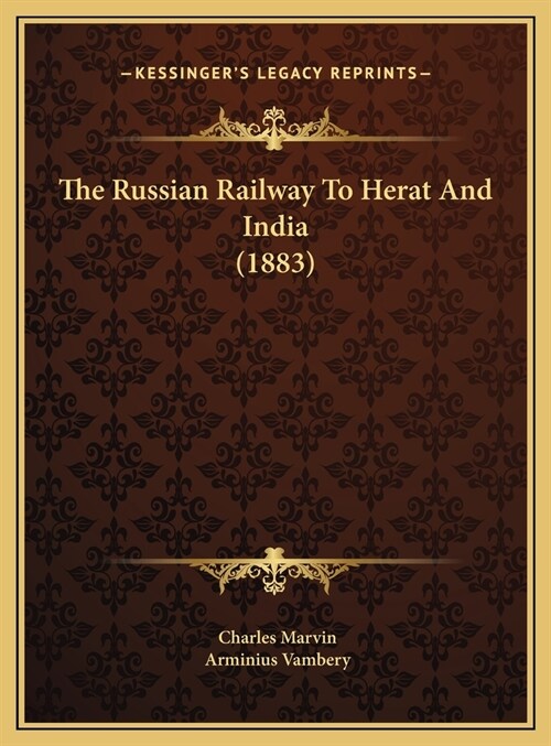 The Russian Railway To Herat And India (1883) (Hardcover)