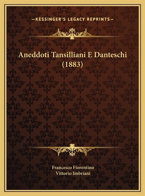Aneddoti Tansilliani E Danteschi (1883) (Hardcover)