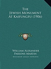 The Jewish Monument at Kaifungfu (1906) (Hardcover)