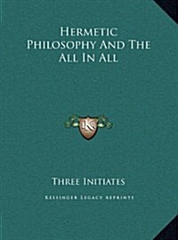 Hermetic Philosophy and the All in All (Hardcover)