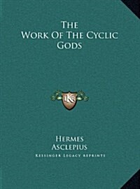 The Work of the Cyclic Gods (Hardcover)