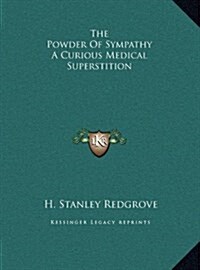 The Powder of Sympathy a Curious Medical Superstition (Hardcover)
