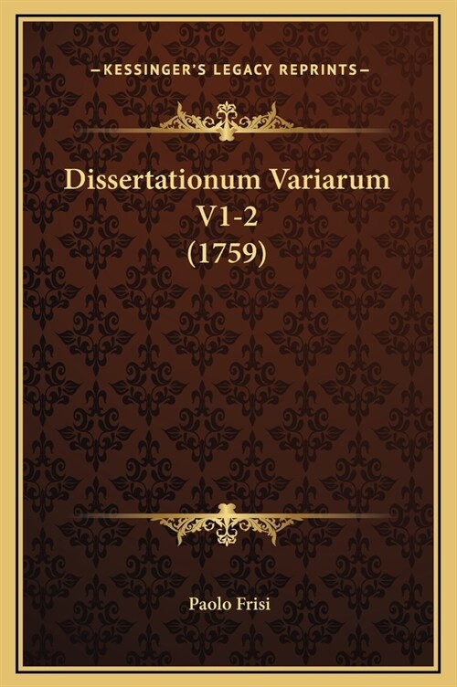 Dissertationum Variarum V1-2 (1759) (Hardcover)