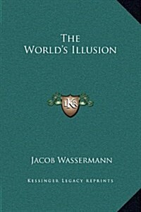 The Worlds Illusion (Hardcover)