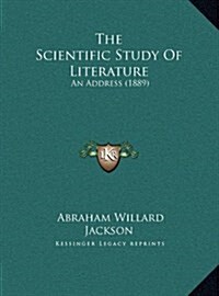 The Scientific Study of Literature: An Address (1889) (Hardcover)