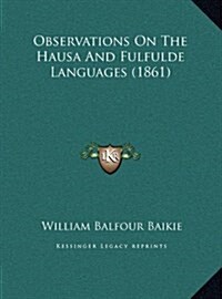 Observations on the Hausa and Fulfulde Languages (1861) (Hardcover)