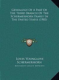 Genealogy of a Part of the Third Branch of the Schermerhorn Family in the United States (1903) (Hardcover)