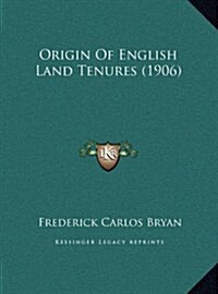 Origin of English Land Tenures (1906) (Hardcover)