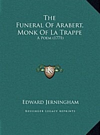 The Funeral of Arabert, Monk of La Trappe: A Poem (1771) (Hardcover)