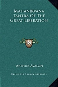 Mahanirvana Tantra of the Great Liberation (Hardcover)