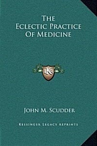The Eclectic Practice of Medicine (Hardcover)