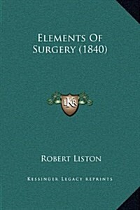 Elements of Surgery (1840) (Hardcover)