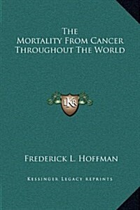 The Mortality from Cancer Throughout the World (Hardcover)