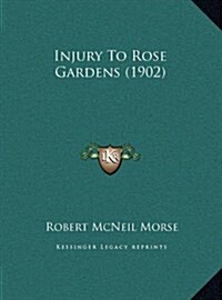 Injury to Rose Gardens (1902) (Hardcover)