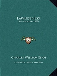 Lawlessness: An Address (1909) (Hardcover)