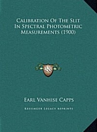 Calibration of the Slit in Spectral Photometric Measurements (1900) (Hardcover)