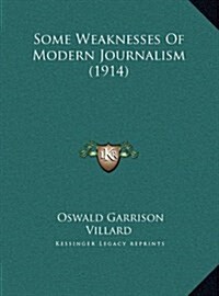 Some Weaknesses of Modern Journalism (1914) (Hardcover)