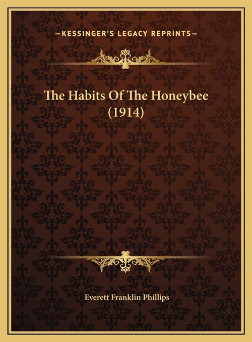 The Habits Of The Honeybee (1914) (Hardcover)