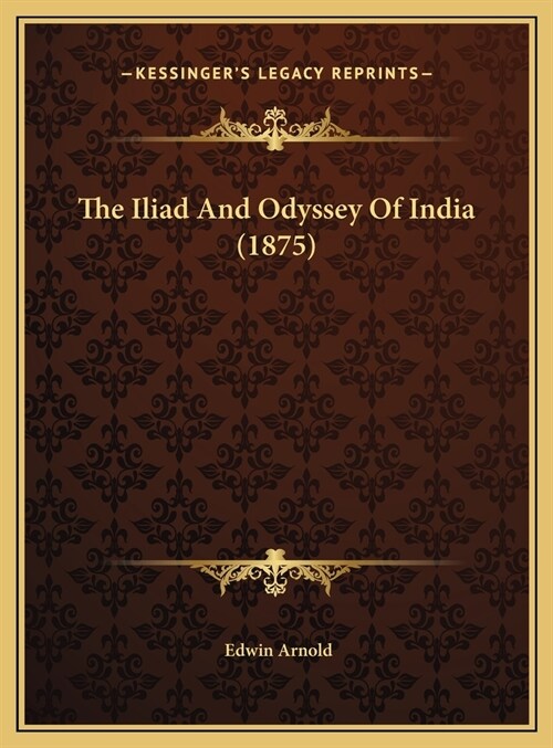 The Iliad And Odyssey Of India (1875) (Hardcover)