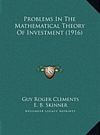 Problems in the Mathematical Theory of Investment (1916) (Hardcover)