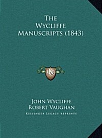 The Wycliffe Manuscripts (1843) (Hardcover)
