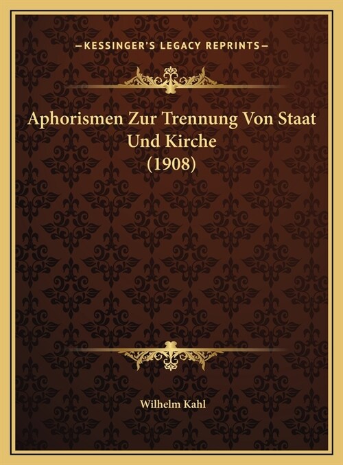 Aphorismen Zur Trennung Von Staat Und Kirche (1908) (Hardcover)