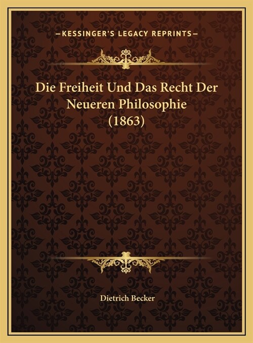 Die Freiheit Und Das Recht Der Neueren Philosophie (1863) (Hardcover)