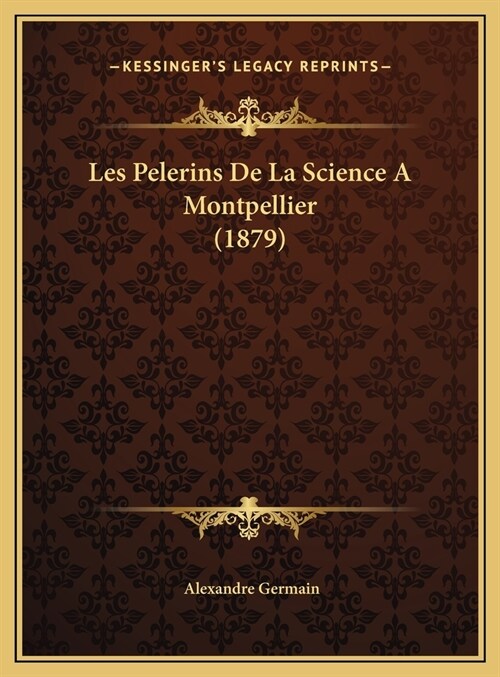 Les Pelerins de La Science a Montpellier (1879) (Hardcover)