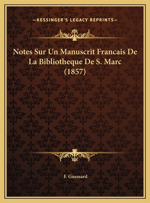 Notes Sur Un Manuscrit Francais De La Bibliotheque De S. Marc (1857) (Hardcover)