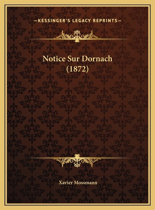 Notice Sur Dornach (1872) (Hardcover)